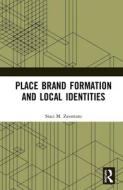 Place Brand Formation and Local Identities di Staci M Zavattaro edito da Taylor & Francis Ltd