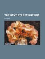 The Next Street But One di M. Loane edito da Rarebooksclub.com
