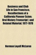 Business And Club Life In San Francisco, di Norman Loyall McLaren edito da General Books