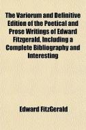 The Variorum And Definitive Edition Of T di Edward Fitzgerald edito da General Books