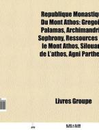 R Publique Monastique Du Mont Athos: Gr di Livres Groupe edito da Books LLC, Wiki Series