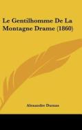 Le Gentilhomme de La Montagne Drame (1860) di Alexandre Dumas edito da Kessinger Publishing