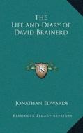 The Life and Diary of David Brainerd edito da Kessinger Publishing