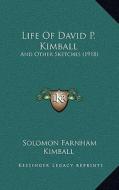 Life of David P. Kimball: And Other Sketches (1918) di Solomon Farnham Kimball edito da Kessinger Publishing