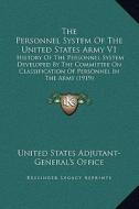 The Personnel System of the United States Army V1: History of the Personnel System Developed by the Committee on Classification of Personnel in the Ar di United States Adjutant-General's Office edito da Kessinger Publishing