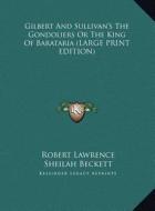 Gilbert and Sullivan's the Gondoliers or the King of Barataria di Robert Lawrence edito da Kessinger Publishing