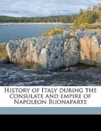 History Of Italy During The Consulate An di Carlo Botta edito da Nabu Press