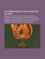 Distribuciones Linux basadas en RPM di Fuente Wikipedia edito da Books LLC, Reference Series