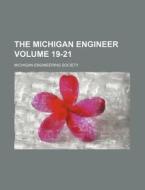 The Michigan Engineer Volume 19-21 di Michigan Engineering Society edito da Rarebooksclub.com
