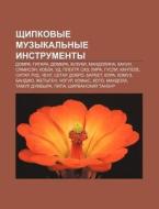 Shchipkovye Muzykal'nye Instrumenty: Dom di Istochnik Wikipedia edito da Books LLC, Wiki Series