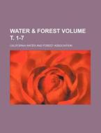 Water & Forest Volume . 1-7 di California Water and Association edito da Rarebooksclub.com
