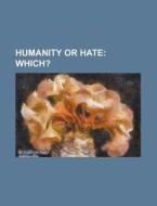 Humanity or Hate di Anonymous edito da Rarebooksclub.com