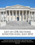 List Of Cfr Sections Affected (lsa), July 2010 edito da Bibliogov