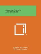 Modern Church Architecture di Joseph Pichard edito da Literary Licensing, LLC