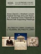Kinee (david) V. Abraham Lincoln Federal Savings And Loan Assoc. U.s. Supreme Court Transcript Of Record With Supporting Pleadings di Wilfred R Lorry, Charles C Hileman edito da Gale Ecco, U.s. Supreme Court Records
