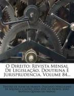 O Direito: Revista Mensal de Legisla O, Doutrina E Jurisprudencia, Volume 84... edito da Nabu Press