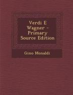 Verdi E Wagner - Primary Source Edition di Gino Monaldi edito da Nabu Press