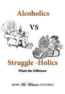 Alcoholics vs Struggleholics di Kemp Satchell edito da Lulu.com