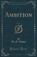 Ambition, Vol. 1 Of 3 (classic Reprint) di M G Lewis edito da Forgotten Books