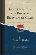 Pyro-chemical And Physical Behavior Of Clays (classic Reprint) di Ross C Purdy edito da Forgotten Books