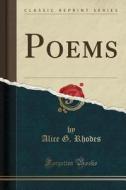 Poems (classic Reprint) di Alice G Rhodes edito da Forgotten Books