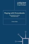 Playing with Picturebooks di C. Allan edito da Palgrave Macmillan UK