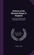 History Of The Norman Kings Of England di Thomas Cobbe edito da Palala Press