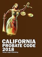California Probate Code 2018 di John Snape edito da Lulu.com