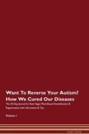 Want To Reverse Your Autism? How We Cured Our Diseases. The 30 Day Journal for Raw Vegan Plant-Based Detoxification & Re di Health Central edito da Raw Power