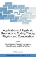 Applications of Algebraic Geometry to Coding Theory, Physics and Computation di Ciro Ciliberto, Friedrich Hirzebruch, Rick Miranda edito da Springer Netherlands