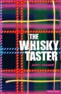 The Whisky Taster di James Graham edito da Bloomsbury Publishing Plc