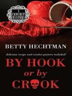 By Hook or by Crook di Betty Hechtman edito da Wheeler Publishing