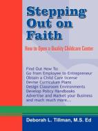 Stepping Out on Faith: How to Open a Quality Childcare Center di Deborah L. Tillman edito da AUTHORHOUSE