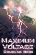Maximum Voltage di Douglas Beck edito da AUTHORHOUSE