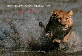 Relentless Enemies: Lions and Buffalo di Dereck Joubert, Beverly Joubert edito da NATL GEOGRAPHIC SOC
