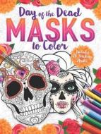 Day of the Dead Masks to Color: Includes 16 Striking Masks edito da BES PUB