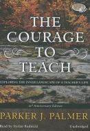 The Courage to Teach: Exploring the Inner Landscape of a Teachers Life di Parker J. Palmer edito da Blackstone Audiobooks