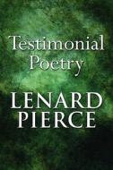Testimonial Poetry di Lenard Pierce edito da Publishamerica
