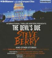 The Devil's Due and Other Stories: The Portal, Disfigured, Empathy, and Epitaph di Steve Berry, John Lescroart, M. J. Rose edito da Brilliance Corporation