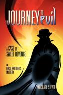 Journey to Evil: A Case of Sweet Revenge di Michael Silver edito da AUTHORHOUSE