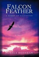 Falcon Feather di Pamela Hoffman edito da Iuniverse