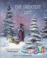 The Greatest Gift di Wendy England edito da Createspace