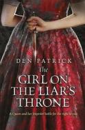 The Girl On The Liar's Throne di Den Patrick edito da Orion Publishing Co