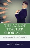 The Age of Teacher Shortages di III Zarra edito da Rowman & Littlefield