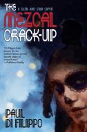 The Mezcal Crack-Up di Paul Di Filippo edito da Wildside Press