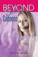 Beyond Silent Cadence di Leisley M. Lantram edito da iUniverse