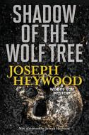 Shadow of the Wolf Tree: A Woods Cop Mystery di Joseph Heywood edito da LYONS PR