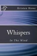 Whispers: In the Wind di Kristen M. Howe edito da Createspace