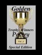 Golden Trophy Winners Poetry: Special Edition Vol. 2 di Ligia Wahya Isdzanii, A. Elizabeth King, Brittany Fuhrmaneck edito da Createspace