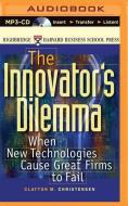 The Innovator's Dilemma: When New Technologies Cause Great Firms to Fail di Clayton M. Christensen edito da Recorded Books on Brilliance Audio